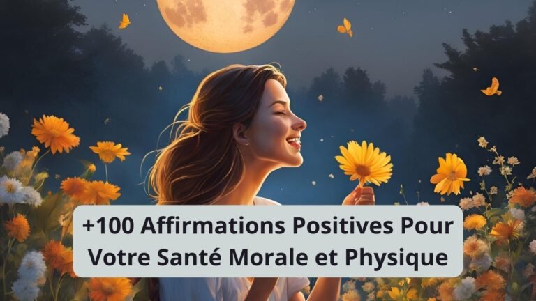 +100 Affirmations Positives Pour Votre Santé Morale et Physique